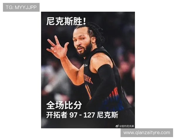 杰伦·布伦森引领尼克斯崛起展现领导力带队重返季后赛的关键表现